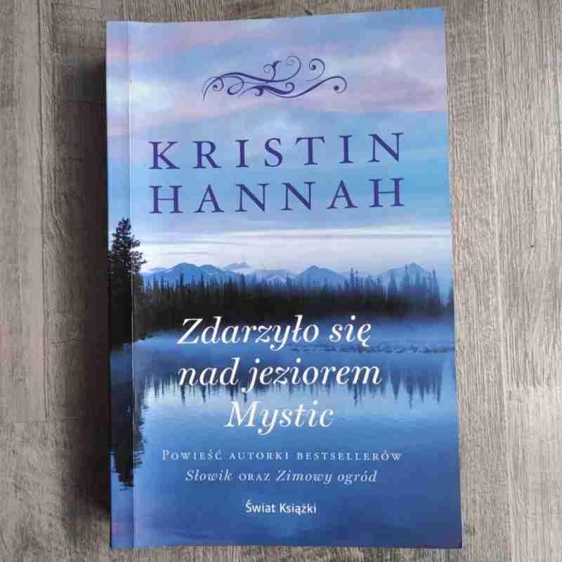 Książka Kristin Hannah Zdarzyło się nad jeziorem Mystic  0 Full Screen
